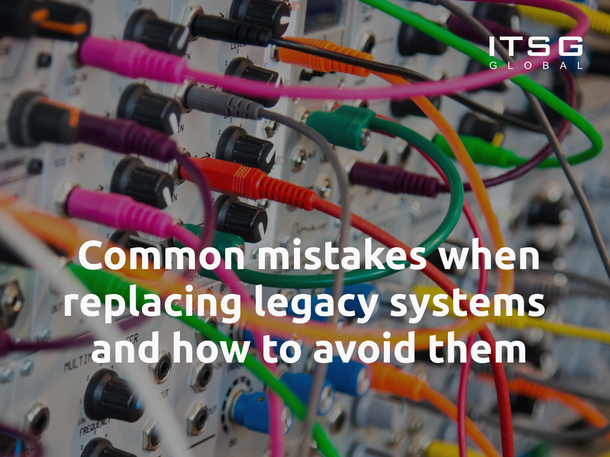 Common mistakes when replacing legacy systems and how to avoid them