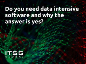 Do you need data intensive software and why the answer is yes?
